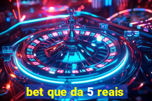 bet que da 5 reais